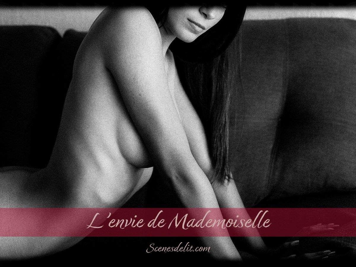 L’envie de Mademoiselle – Histoire&nbsp;érotique