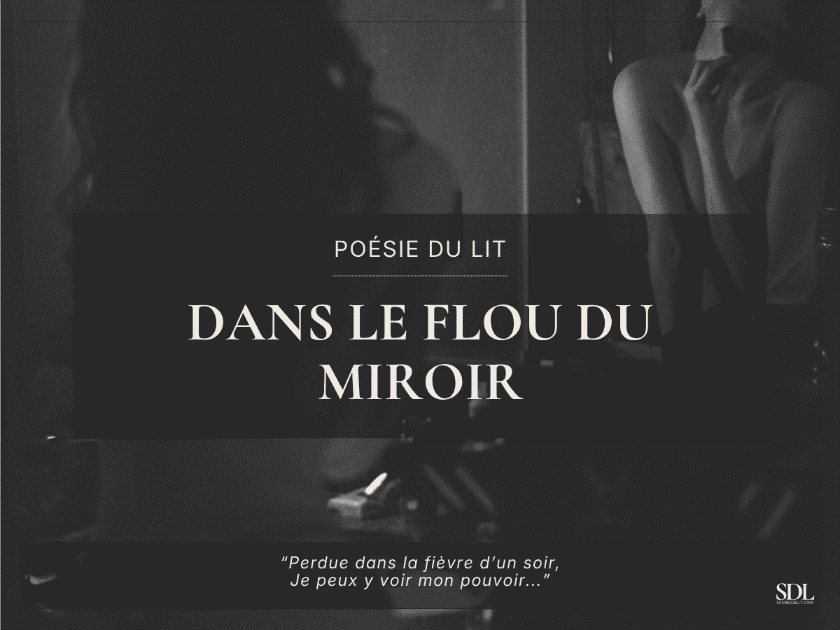 Dans le flou du&nbsp;miroir
