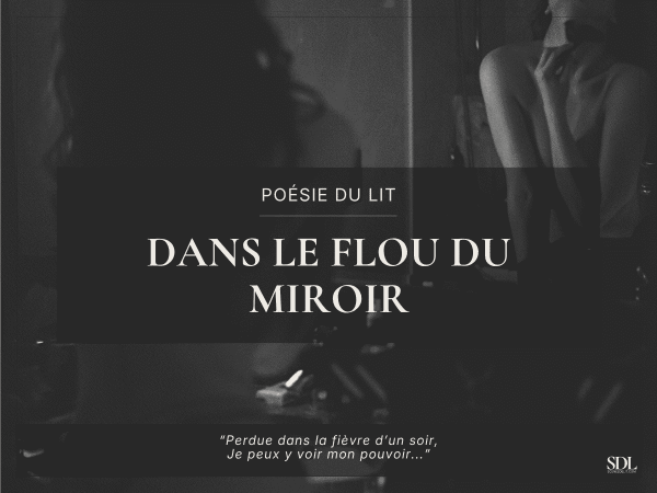 Poésie du lit - Dans le flou du miroir